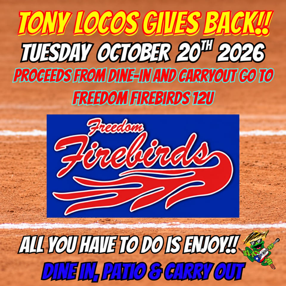 Promotional graphic announces Tony Locos GIVES BACK on October 20, 2026, benefiting Freedom Firebirds 12U through dine-in, patio, and carryout.