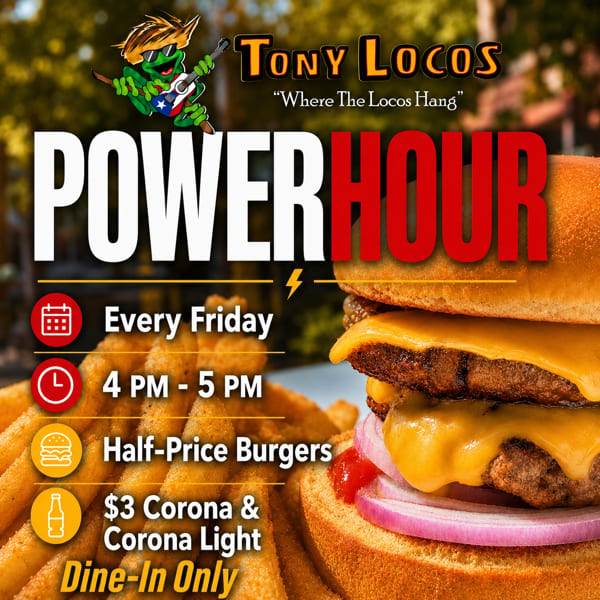 Tony Locos' Power Hour ad with a double cheeseburger, fries, and event details.