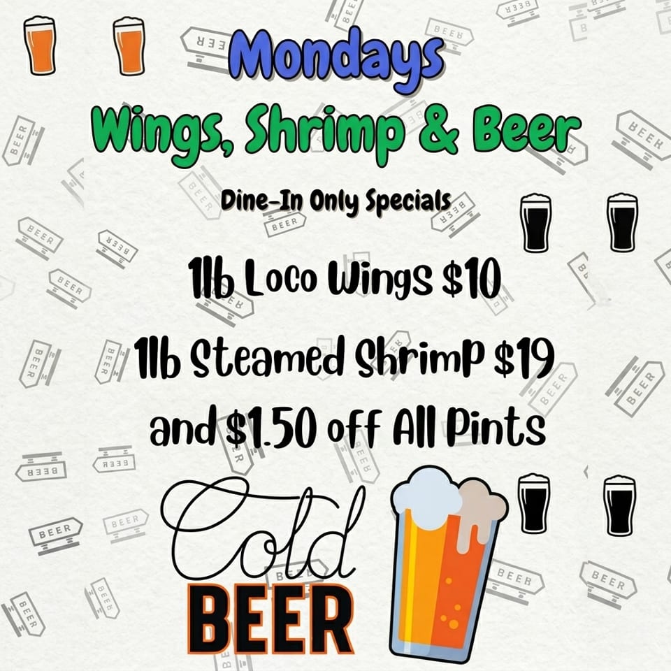 A flyer advertising Monday specials: 1lb Loco Wings $10, 1lb Steamed Shrimp $19, and $1.50 off all pints.